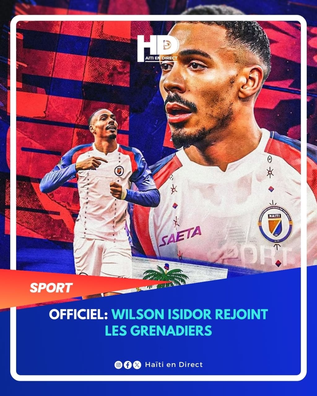 Affiche graphique sportive annonçant l'arrivée officielle de l'attaquant Wilson Isidor au sein de la sélection nationale de football d'Haïti (Les Grenadiers). Le visuel montre le joueur portant le maillot blanc 'Saeta' de l'équipe nationale, sur un fond dynamique rouge et bleu avec le logo 'Haïti en Direct'. Le texte indique : 'OFFICIEL: Wilson Isidor rejoint les Grenadiers